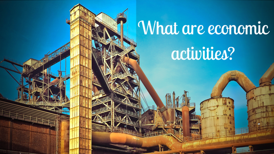 What are economic activities?