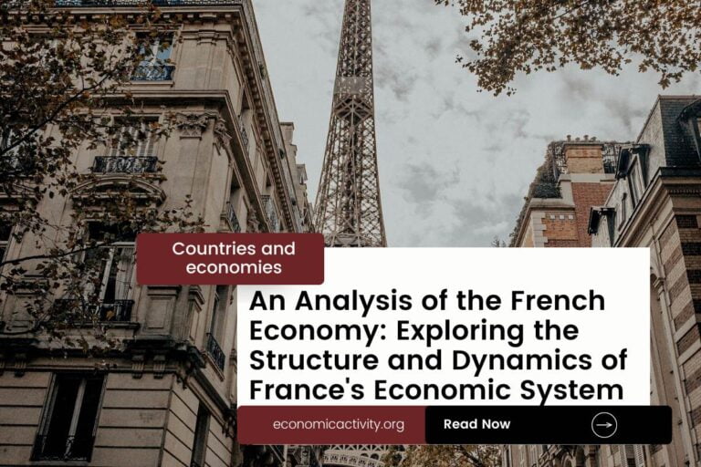 An Analysis of the French Economy: Exploring the Structure and Dynamics of France’s Economic System
