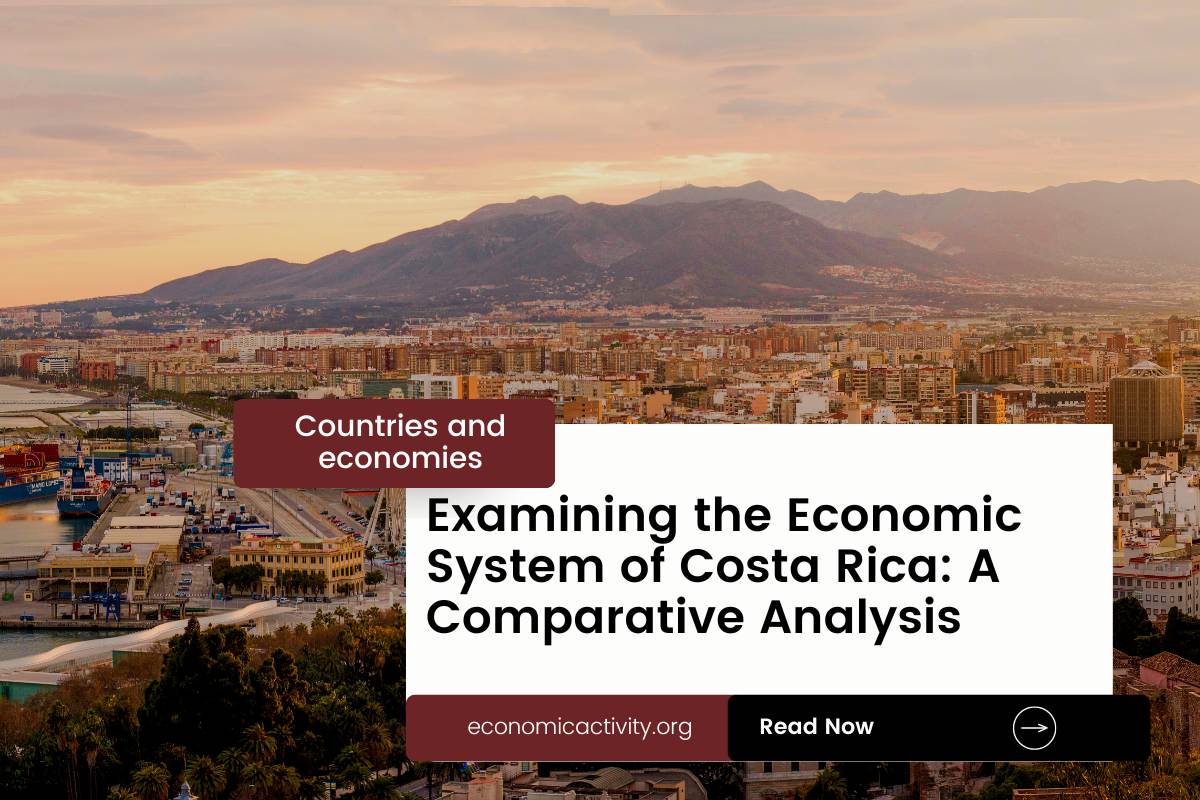 Examining the Economic System of Costa Rica_ A Comparative Analysis