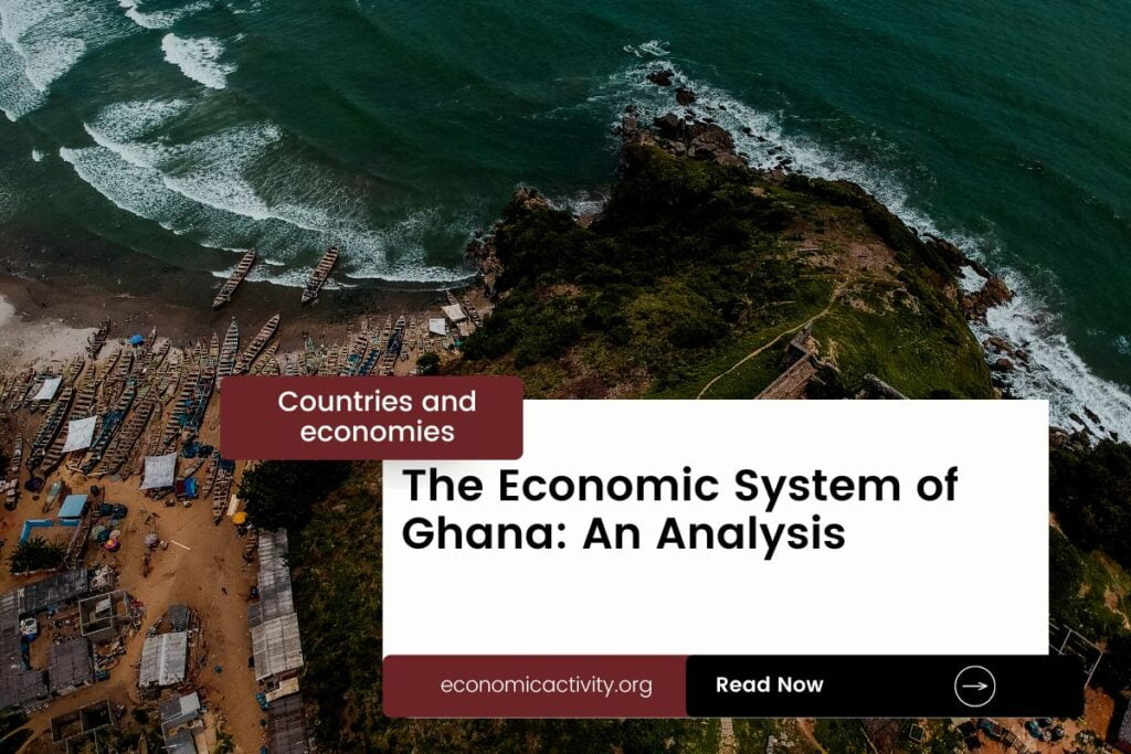 The Economic System of Ghana An Analysis Economic Activity
