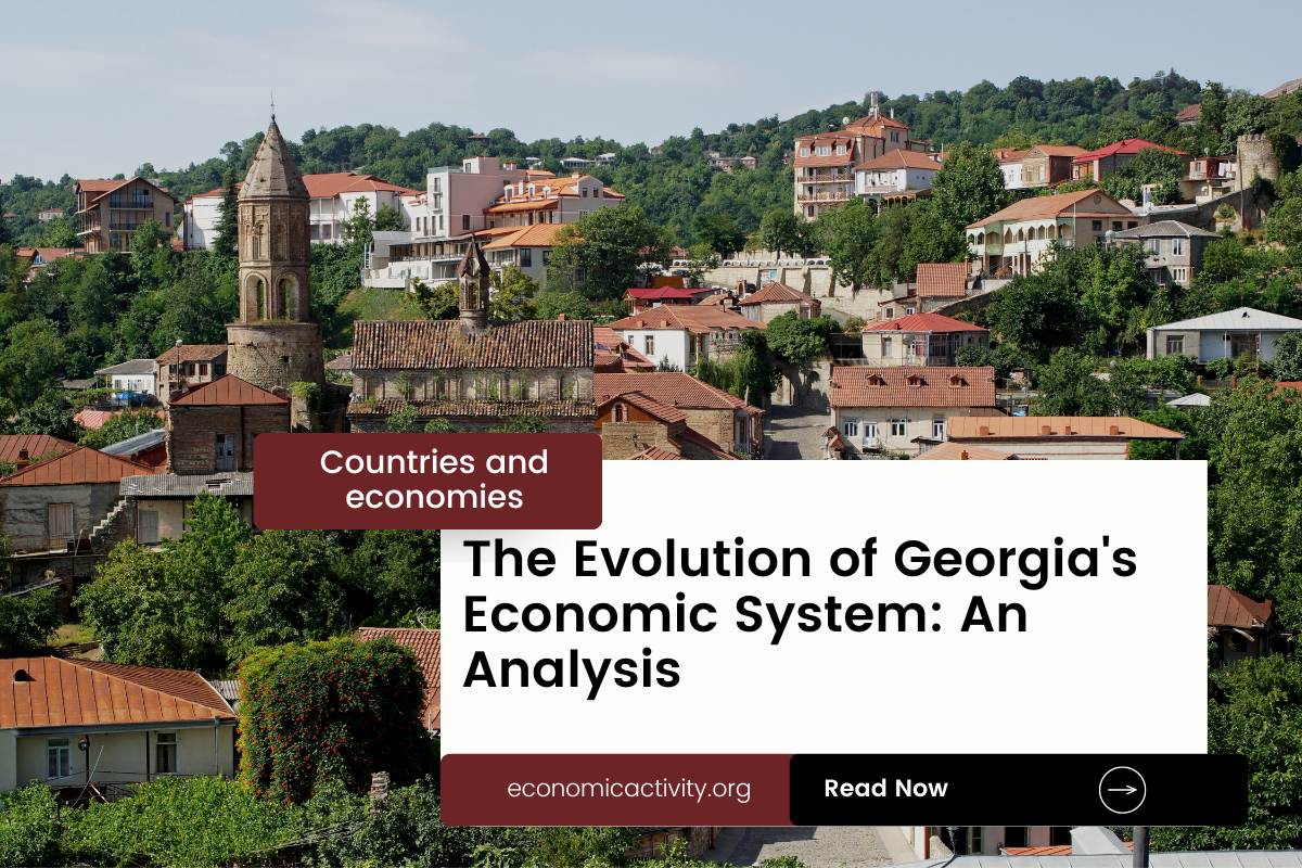The Evolution of Georgia's Economic System_ An Analysis