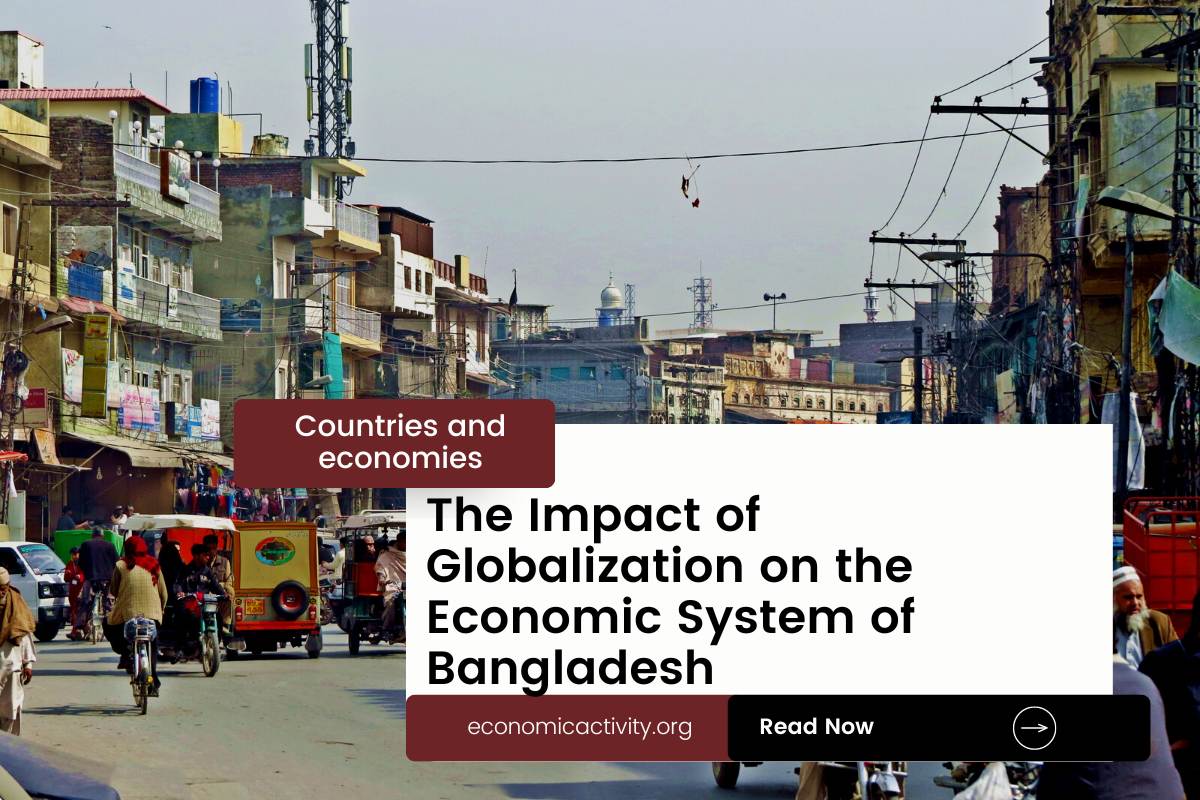 The Impact of Globalization on the Economic System of Bangladesh