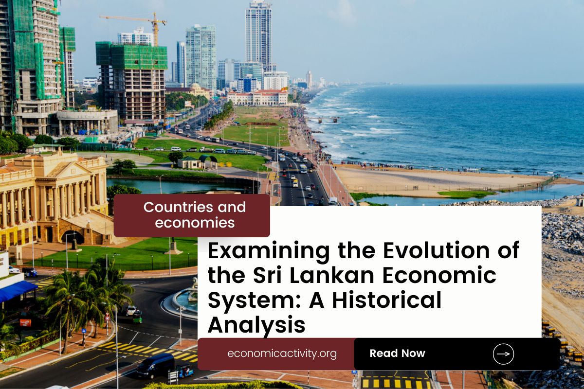 Examining the Evolution of the Sri Lankan Economic System A Historical Analysis
