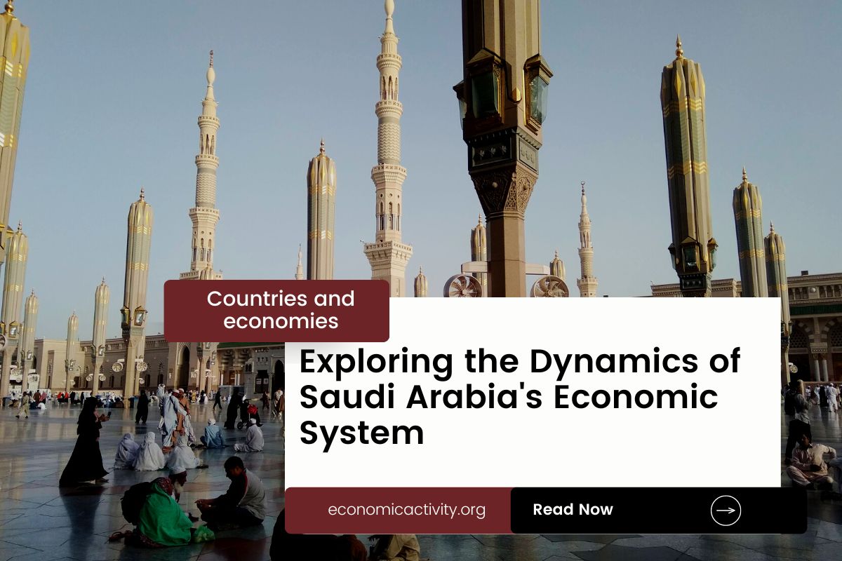 Exploring the Dynamics of Saudi Arabia’s Economic System