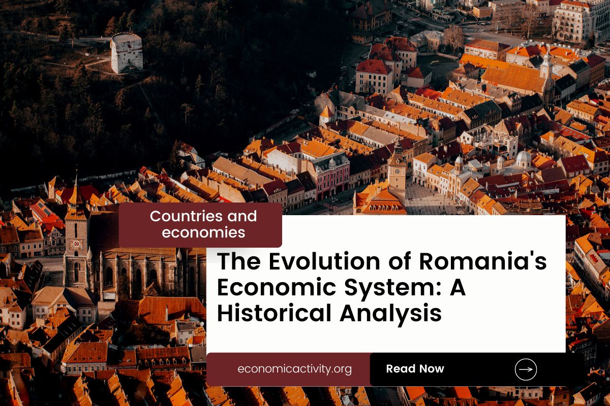 The Evolution of Romanias Economic System A Historical Analysis