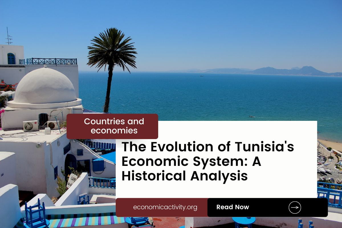 The Evolution of Tunisias Economic System A Historical Analysis