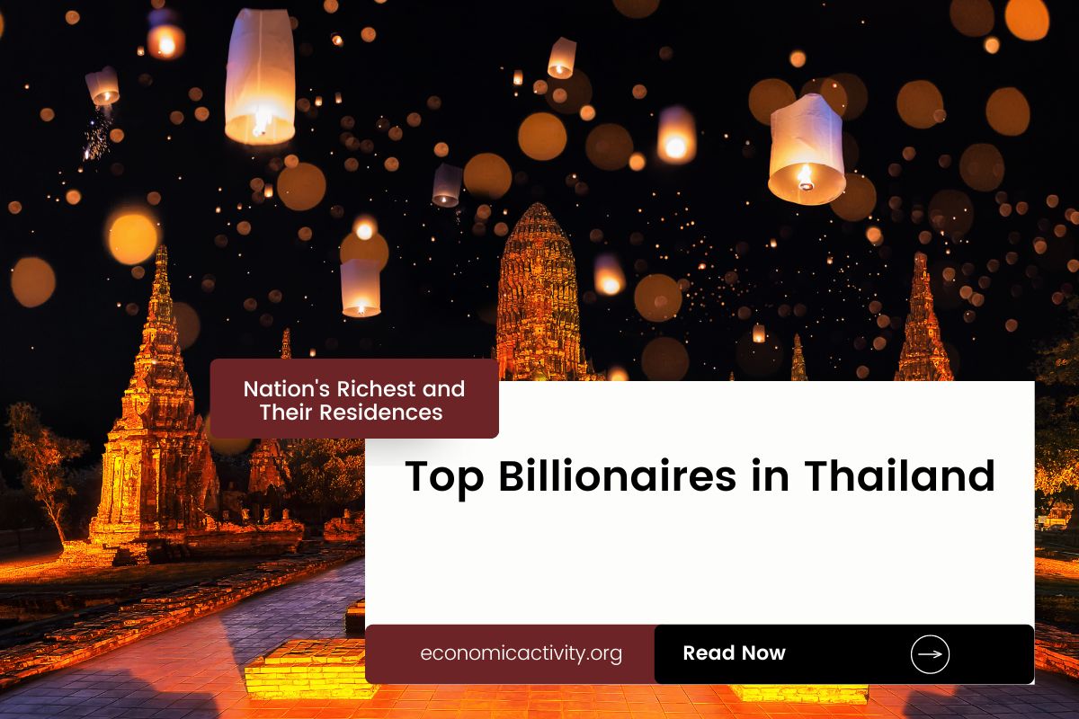Top Billionaires in Thailand. Nation’s Richest and Their Residences