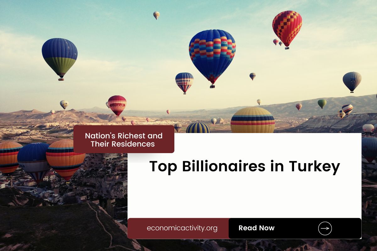 Top Billionaires in Turkey. Nation’s Richest and Their Residences