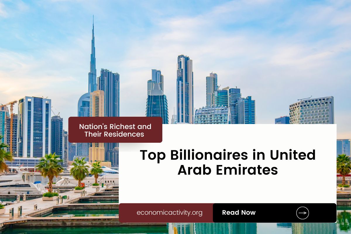Top Billionaires in United Arab Emirates. Nation’s Richest and Their Residences