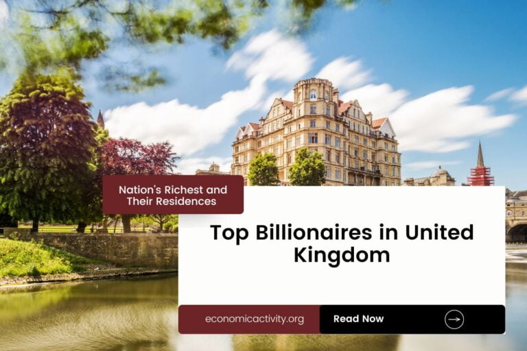 Top Billionaires in United Kingdom. Nation’s Richest and Their Residences